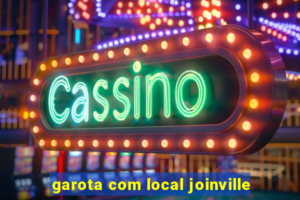 garota com local joinville